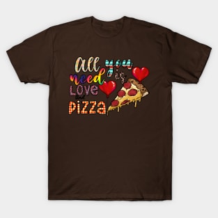 All You Need Is Love And Pizza T-Shirt